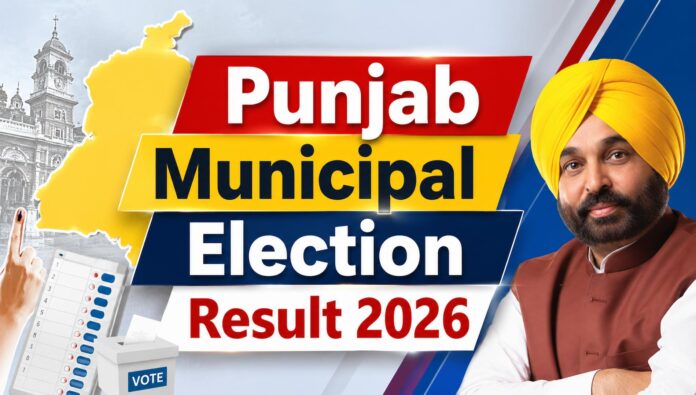 Punjab Municipal Election Result 2026 Punjab Municipal Election Result 2026